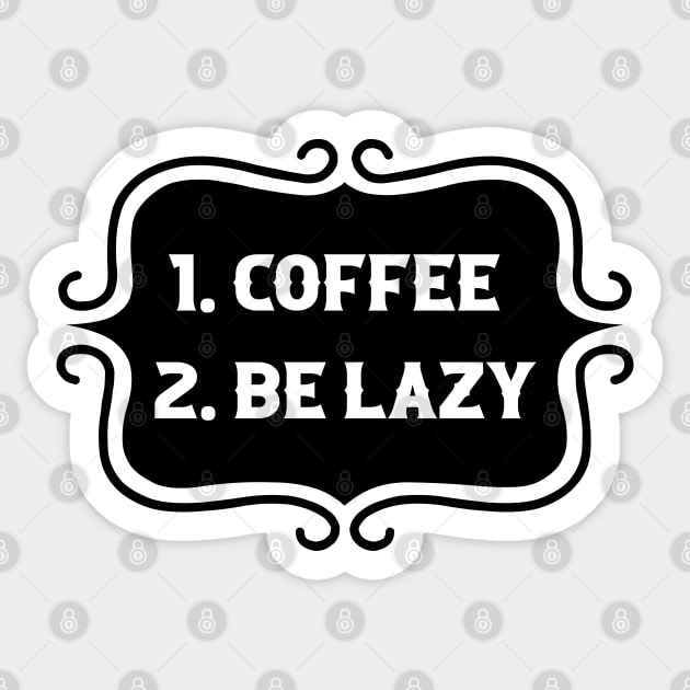 Priorities: 1. Coffee 2. Be Lazy - Playful Retro Funny Typography for Coffee Lovers, Caffeine Addicts, People with Highly Strategic Priorities Sticker by TypoSomething